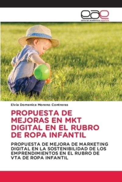 Cover for Elvia Domenica Moreno Contreras · Propuesta de Mejoras En Mkt Digital En El Rubro de Ropa Infantil (Paperback Book) (2021)