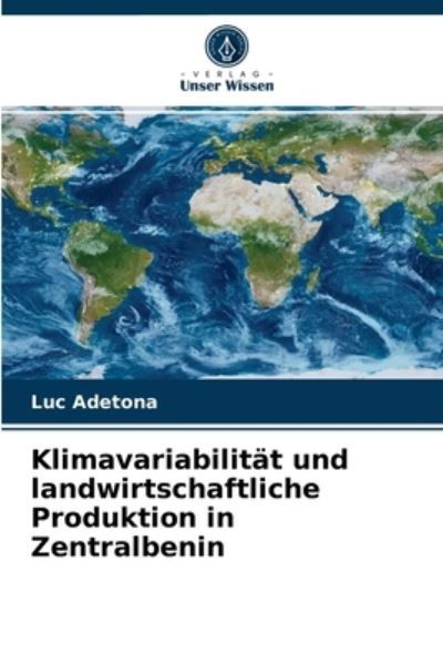 Cover for Luc Adetona · Klimavariabilitat und landwirtschaftliche Produktion in Zentralbenin (Paperback Bog) (2021)