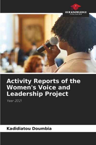 Cover for Kadidiatou Doumbia · Activity Reports of the Women's Voice and Leadership Project (Paperback Book) (2021)