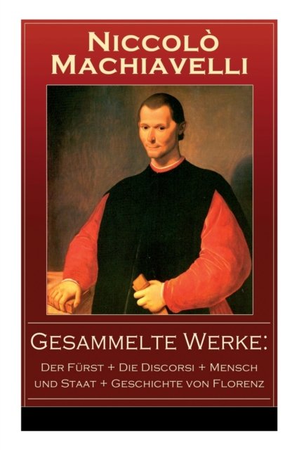 Gesammelte Werke - Niccolo Machiavelli - Böcker - E-Artnow - 9788026863090 - 1 november 2017