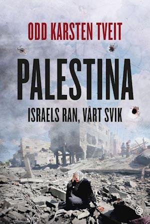 Cover for Odd Karsten Tveit · Palestina : Israels ran, vårt svik (Innbunden bok) (2023)
