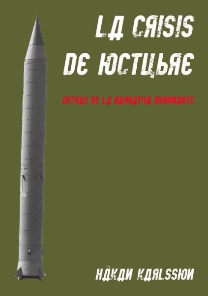 Cover for Hakan Karlsson · La crisis de octubre. Detras de la narrativa dominante: Trabajos arqueologicos y antropologicos en las antiguas bases de misiles nucleares sovieticos en Cuba (Pocketbok) (2018)