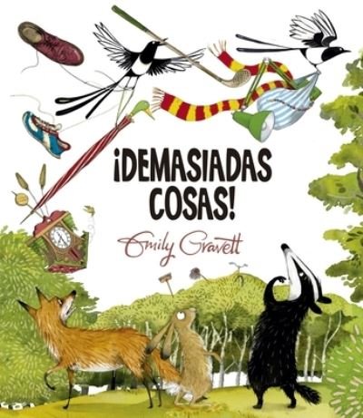 Cover for Emily Gravett · ¡Demasiadas cosas! (Gebundenes Buch) (2021)