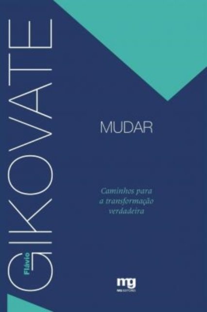 Cover for Flávio Gikovate · Mudar: Caminhos Para a TransformaÇÃo Verdadeira (Paperback Book) (2020)