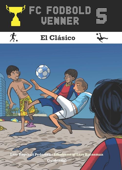 Cover for Lars Bøgeholt Pedersen · FC Fodboldvenner: FC Fodboldvenner 5 - El Clásico (Innbunden bok) [1. utgave] [Indbundet] (2014)