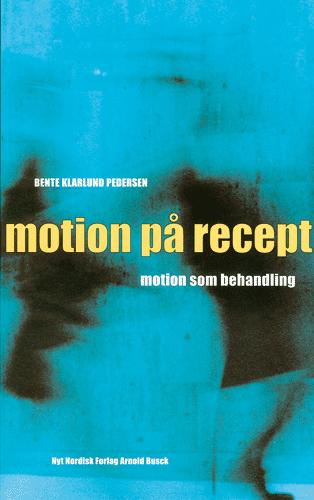 Cover for Bente Klarlund Pedersen · Motion på recept (Poketbok) [1:a utgåva] (2005)