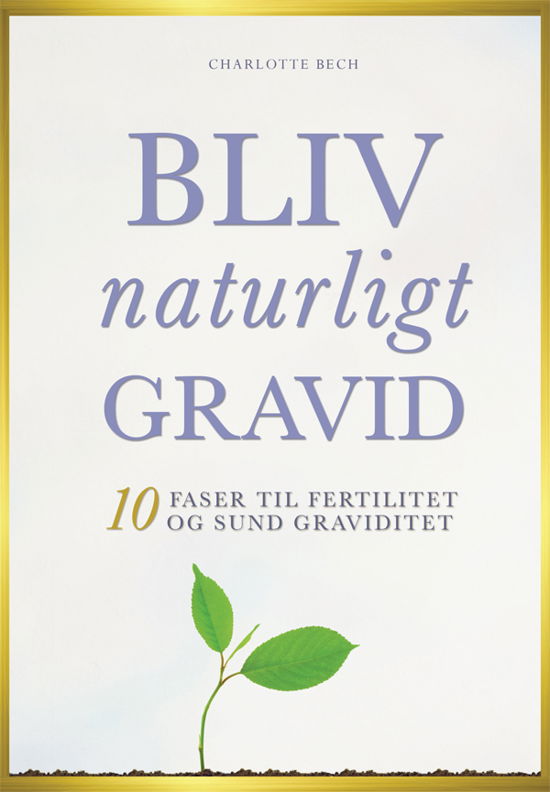 Cover for Charlotte Bech · Bliv naturligt gravid (Poketbok) [1:a utgåva] (2012)