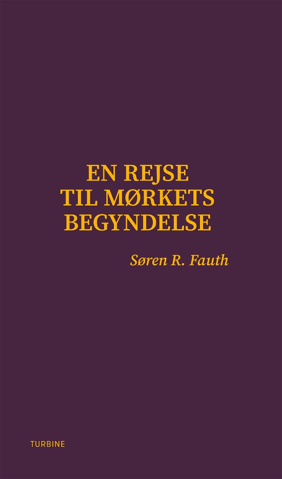 Cover for Søren R. Fauth · En rejse til mørkets begyndelse (Sewn Spine Book) [1e uitgave] (2022)