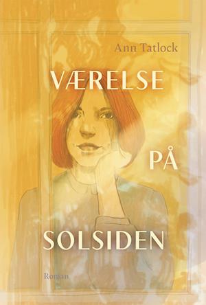 Cover for Ann Tatlock · Værelse på solsiden (Bound Book) [1st edition] (2024)