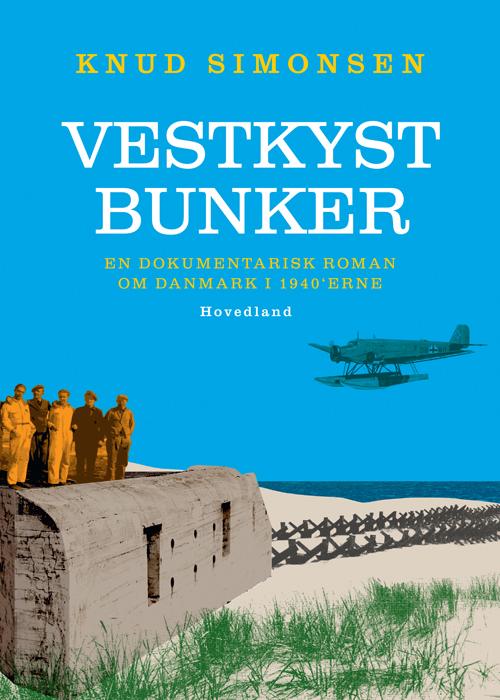 Vestkystbunker - Knud Simonsen - Bøger - Hovedland - 9788770704090 - 21. januar 2014