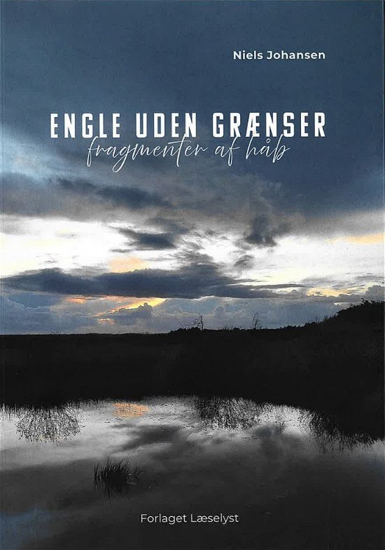 Niels Johansen · Engle uden grænser - fragmenter af håb (Sewn Spine Book) [1er édition] (2024)