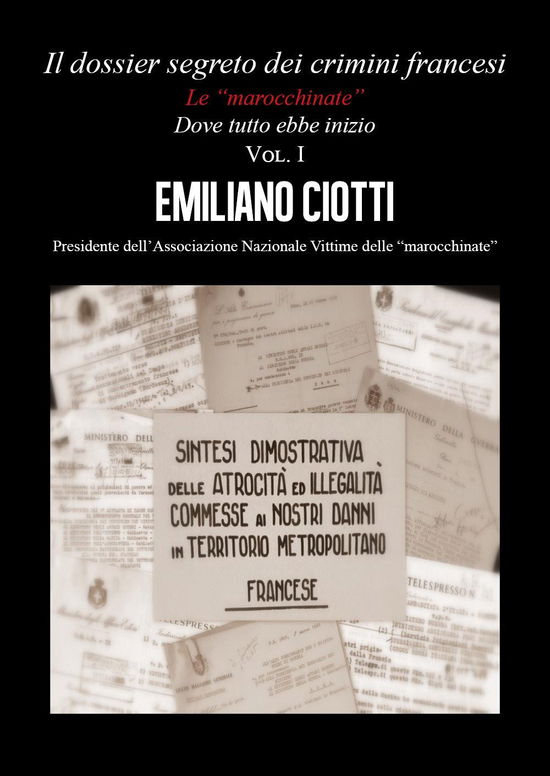 Cover for Emiliano Ciotti · Il Dossier Segreto Dei Crimini Francesi. Dove Tutto Ebbe Inizio. Le Marocchinate #01 (Book)