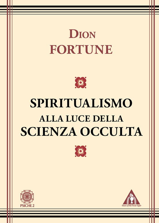 Lo Spiritualismo Alla Luce Della Scienza Occulta - Dion Fortune - Libros -  - 9788892701090 - 