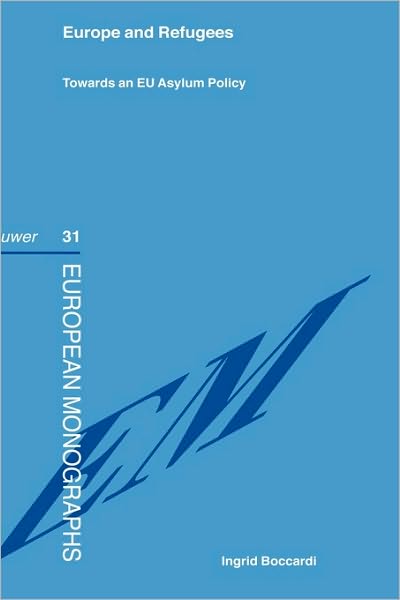 Ingrid Boccardi · Europe and Refugees: Towards An EU Asylum Policy - European Monographs Series Set (Hardcover Book) (2002)