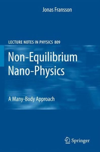 Non-Equilibrium Nano-Physics: A Many-Body Approach - Lecture Notes in Physics - Jonas Fransson - Livres - Springer - 9789048192090 - 5 juillet 2010