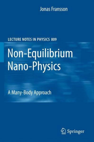 Non-Equilibrium Nano-Physics: A Many-Body Approach - Lecture Notes in Physics - Jonas Fransson - Bøker - Springer - 9789048192090 - 5. juli 2010