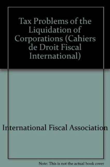 Cover for International Fiscal Association · Tax Problems of the Liquidation of Corporations (Pocketbok) (1987)