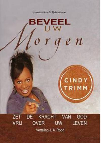 Cover for Dr Cindy Trimm · Beveel Uw Morgen (Paperback Book) (2014)