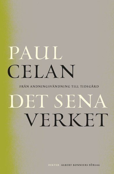 Det sena verket : från Andningsvändning till Tidsgård - Paul Celan - Books - Albert Bonniers Förlag - 9789100182090 - November 13, 2020