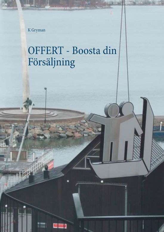 Cover for K Gryman · OFFERT : Boosta din Försäljning (Hardcover Book) (2018)