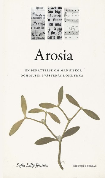 Cover for Sofia Lilly Jönsson · Arosia : en berättelse om människor och musik i Västerås domkyrka (Gebundesens Buch) (2019)