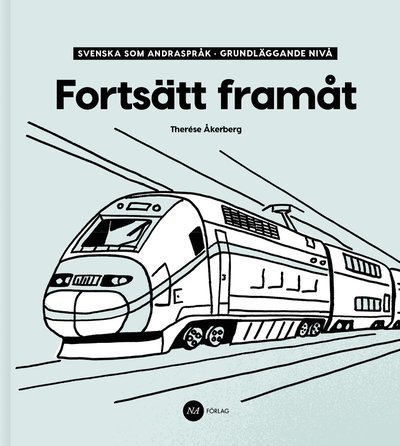 Cover for Therése Åkerberg · Fortsätt Framåt - Svenska som andraspråk, grundläggande nivå (Buch) (2018)