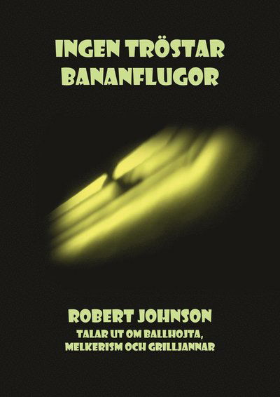 Ingen tröstar bananflugor - Robert Johnson - Książki - Under The Kite Publishing - 9789198525090 - 16 stycznia 2020