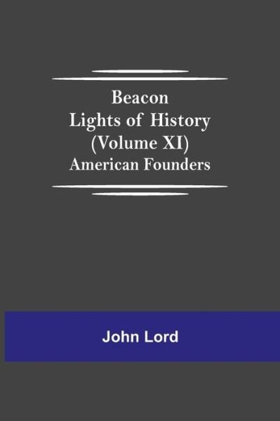 Beacon Lights of History (Volume XI) - John Lord - Livres - Alpha Edition - 9789354594090 - 8 juin 2021