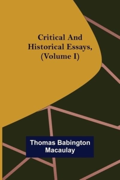 Cover for Thomas Babington Macaulay · Critical and Historical Essays, (Volume I) (Paperback Book) (2022)