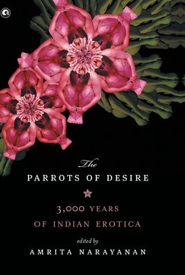 Parrots of Desire - Amrita Narayanan - Books - Aleph Book Company - 9789383064090 - September 10, 2017