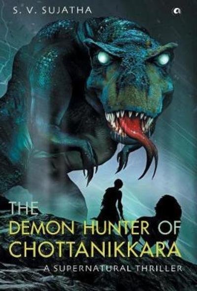 Cover for S V Sujatha · The Demon Hunter Of Chottanikkara (Hardcover Book) (2017)
