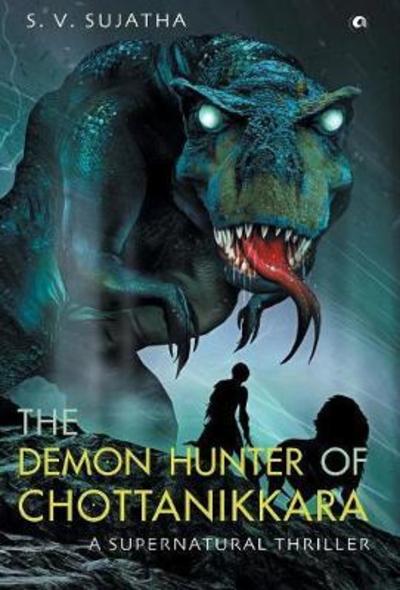 The Demon Hunter Of Chottanikkara - S V Sujatha - Books - Rupa Publications India - 9789386021090 - July 1, 2017