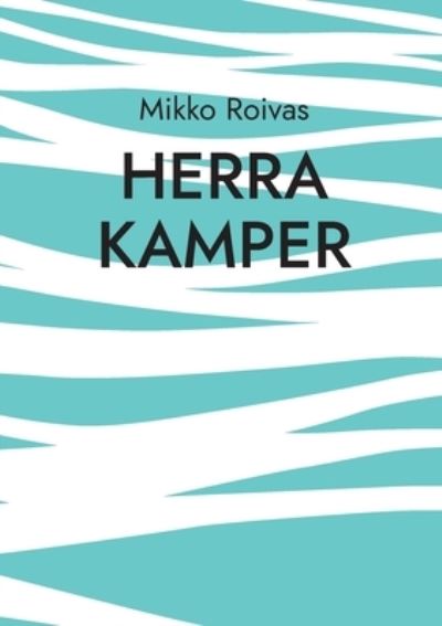 Cover for Mikko Roivas · Herra Kamper (Book) (2023)