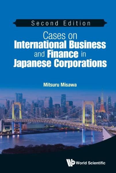 Cover for Misawa, Mitsuru (Univ Of Hawaii, Usa) · Cases On International Business And Finance In Japanese Corporations (Gebundenes Buch) [Second edition] (2015)