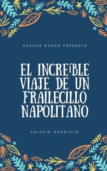 Cover for Valerio Gargiulo · El increible Viaje de un Frailecillo Napolitano (Paperback Book) (2019)