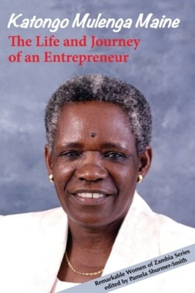 Cover for Katongo Mulenga Maine · The Life and Journey of an Entrepreneur (Paperback Book) (2018)