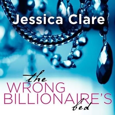 Cover for Jessica Clare · The Wrong Billionaire's Bed Lib/E (CD) (2014)