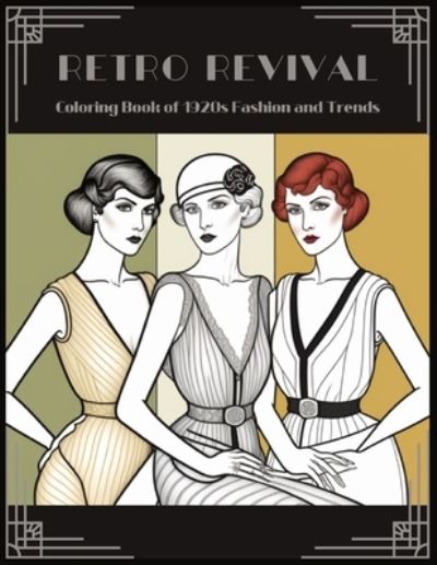 Cover for Nona Adele · Retro Revival: Coloring Book of 1920s Fashion and Trends - Retro Revival Series: Color Your Way Through Fashion History (Paperback Book) (2023)