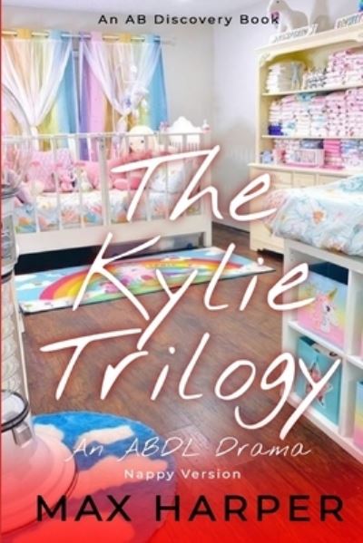 Cover for Max Harper · The Kylie Trilogy - Nappy Version: An ABDL Drama (Paperback Book) (2022)