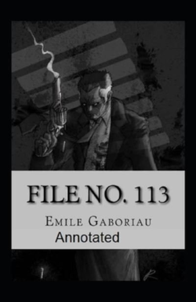 File No.113 Annotated - Emile Gaboriau - Books - Independently Published - 9798462015090 - August 22, 2021