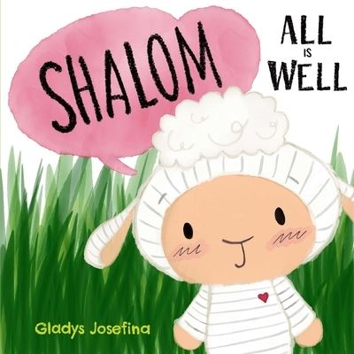 Cover for Gladys Josefina · Shalom: All is well: A cute picture book with colorful illustrations and bouncy rhymes for kids 3-5 (Paperback Book) (2021)