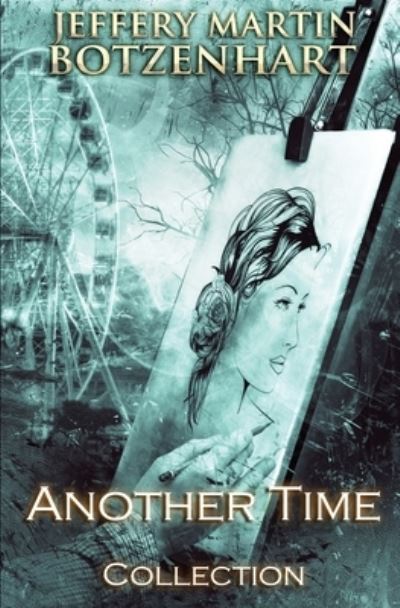 Cover for Jeffery Martin Botzenhart · Another Time: Collection (Taschenbuch) (2021)