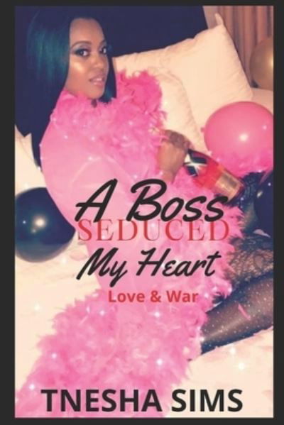 Cover for Tnesha Sims · A Boss Seduced My Heart: Love &amp; War (Paperback Bog) (2021)