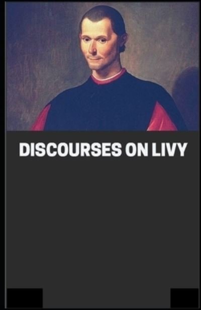 Discourses on Livy: - Niccolo Machiavelli - Bøker - Independently Published - 9798517328090 - 11. juni 2021