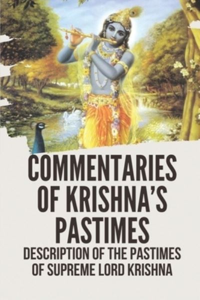 Cover for Logan Lis · Commentaries Of Krishna's Pastimes (Paperback Book) (2021)