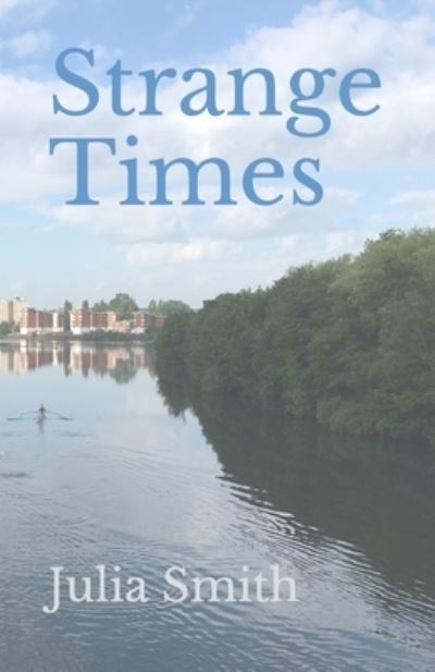 Strange Times - Julia Smith - Kirjat - Independently Published - 9798534918090 - tiistai 13. heinäkuuta 2021