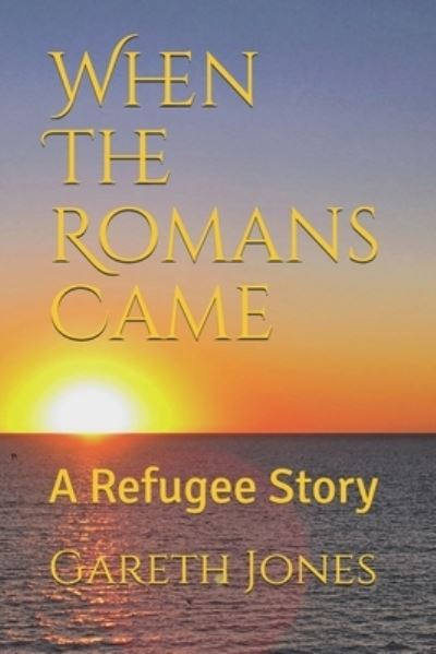 Cover for Gareth Jones · When The Romans Came: A Refugee Story (Paperback Book) (2021)