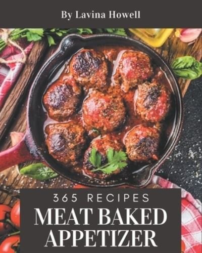 Cover for Lavina Howell · 365 Meat Baked Appetizer Recipes (Paperback Book) (2020)
