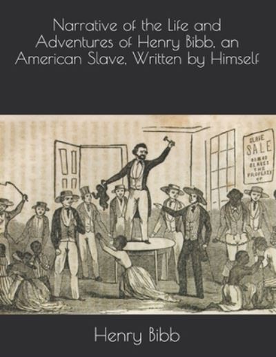 Cover for Henry Bibb · Narrative of the Life and Adventures of Henry Bibb, an American Slave, Written by Himself (Paperback Book) (2021)