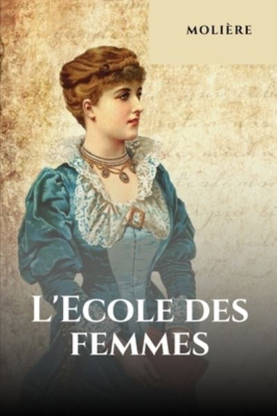 Cover for Molière · L'Ecole des femmes (Paperback Book) (2020)